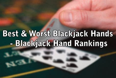 worst hand in blackjack|What are the Best & Worst Blackjack Hands .